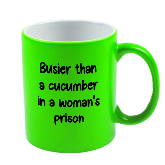 Offensive Neon Mug - Busier Than A Cucumber