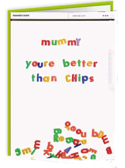 Cheeky Titles - Mummy You’re Better Than Chips - new