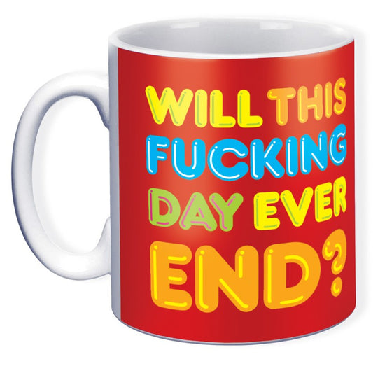 Will This Fucking Day Ever End - Mug - new