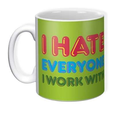 I Hate Everyone Work With - Mug - new