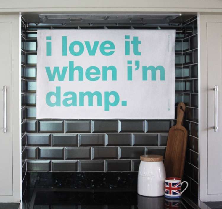 I Love It When I’m Damp - Tea Towel - new