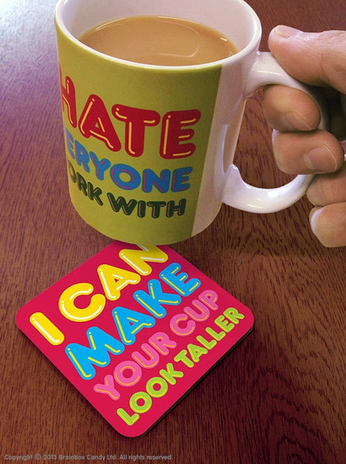 I Can Make Your Cup Look Taller - Coaster - new