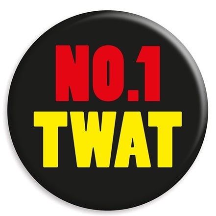 No.1 Twat - Badge - new