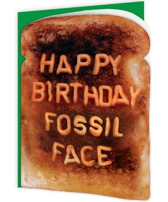 Toasted - Happy Birthday Fossil Face - new